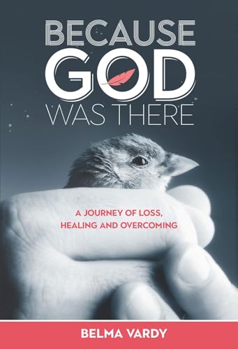 Stock image for Because God Was There: A Journey of Loss, Healing and Overcoming for sale by Zoom Books Company