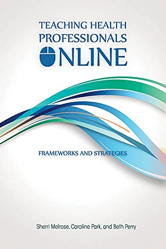 9781927356654: Teaching Health Professionals Online: Frameworks and Strategies