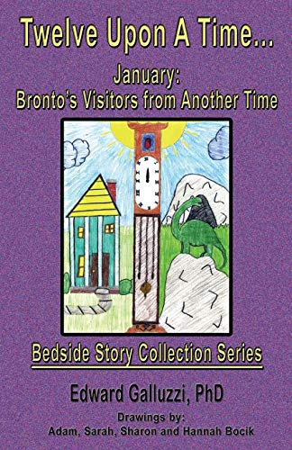 9781927360019: Twelve Upon a Time... January: Bronto's Visitors from Another Time, Bedside Story Collection Series