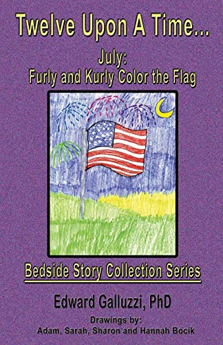 Stock image for Twelve Upon a Time. July: Furly and Kurly Color the Flag, Bedside Story Collection Series for sale by Lucky's Textbooks