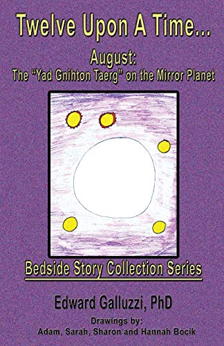 Stock image for Twelve Upon a Time. August: The Yad Gnihton Taerg on the Mirror Planet, Bedside Story Collection Series for sale by Lucky's Textbooks