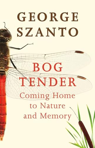 9781927366080: Bog Tender: Coming Home to Nature and Memory