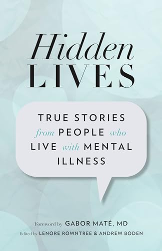 Beispielbild fr Hidden Lives: True Stories from People Who Live with Mental Illness zum Verkauf von Zoom Books Company