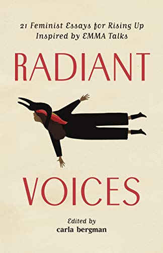 Imagen de archivo de Radiant Voices : 23 Feminist Essays for Rising up Inspired by EMMA Talks a la venta por Better World Books