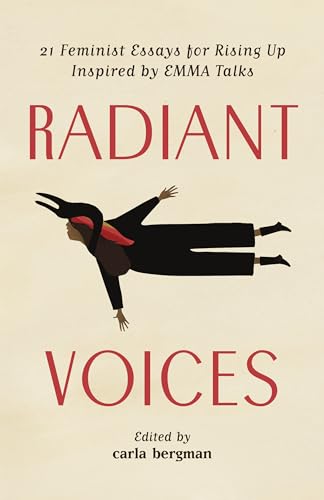 Stock image for Radiant Voices : 23 Feminist Essays for Rising up Inspired by EMMA Talks for sale by Better World Books