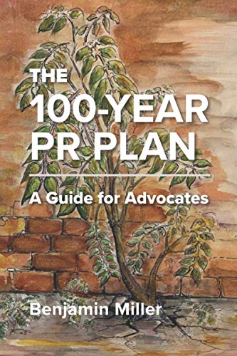 Stock image for The 100-Year PR Plan: A Guide for Advocates for sale by Books Unplugged