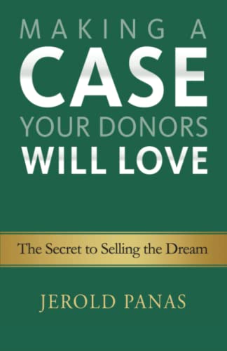 

Making a Case Your Donors Will Love: The Secret to Selling the Dream
