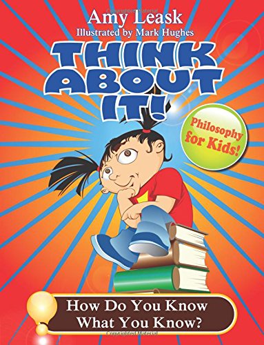 Stock image for Epistemology: How Do You Know What You Know?: ThinkAboutIt! Philosophy For Kids for sale by Irish Booksellers
