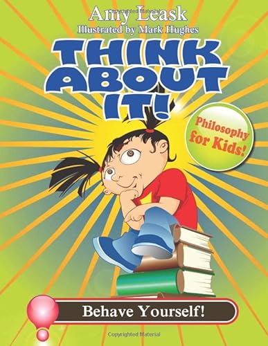 9781927425183: Behave Yourself!: Think About It! Philosophy for Kids