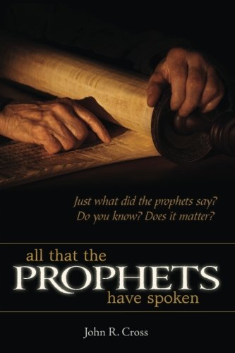 Stock image for All that the Prophets have Spoken: Just what did the prophets say? Do you know? Does it matter? for sale by Zoom Books Company