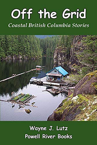 Stock image for Off the Grid: Coastal British Columbia Stories for sale by Lakeside Books
