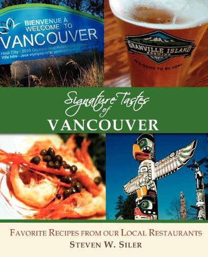 Stock image for Signature Tastes of Vancouver: Favorite Recipes of Our Local Restaurants for sale by ThriftBooks-Atlanta