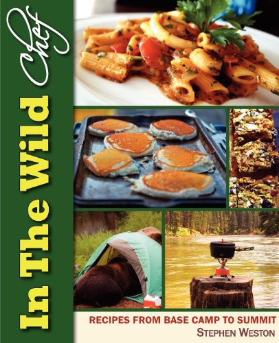 Stock image for In The Wild Chef: Recipes From Base Camp To Summit for sale by Idaho Youth Ranch Books