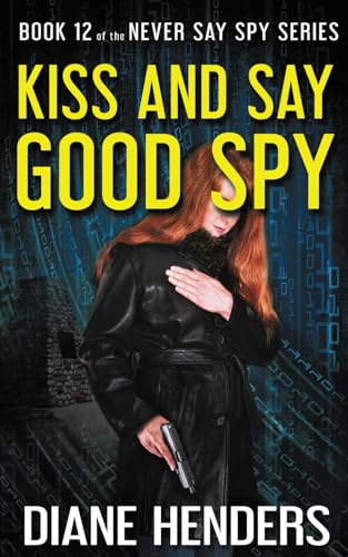 9781927460498: Kiss And Say Good Spy: 12 (The Never Say Spy Series)