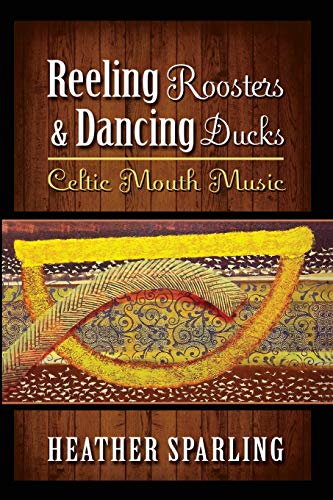 Beispielbild fr Reeling Roosters & Dancing Ducks: Celtic Mouth Music zum Verkauf von WorldofBooks