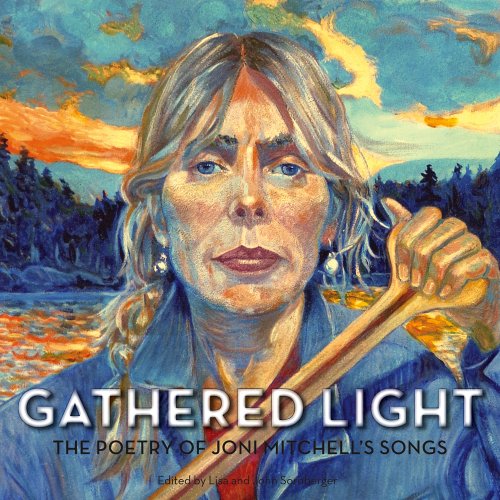 Imagen de archivo de Gathered Light: The Poetry of Joni Mitchell's Songs a la venta por Frank J. Raucci, Bookseller