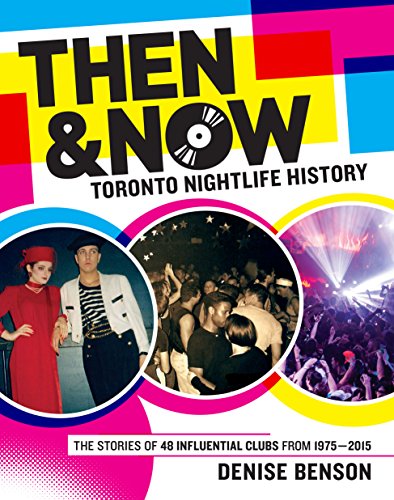 Imagen de archivo de Then and Now: Toronto Nightlife History a la venta por bmyguest books