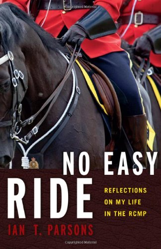 Stock image for No Easy Ride: Reflections on My Life in the RCMP for sale by Zoom Books Company