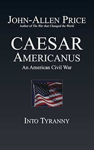 Beispielbild fr Caesar Americanus: An American Civil War - Into Tyranny zum Verkauf von Wonder Book