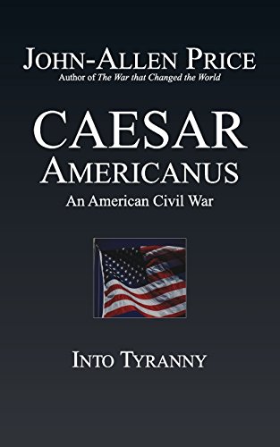 Stock image for Caesar Americanus: An American Civil War - Into Tyranny for sale by Wonder Book