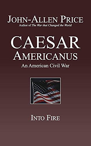 Stock image for Caesar Americanus: An American Civil War - Into Fire for sale by Lucky's Textbooks