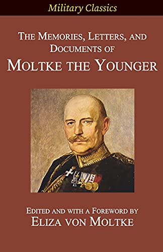 Imagen de archivo de The Memories, Letters, and Documents of Moltke the Younger a la venta por GreatBookPrices