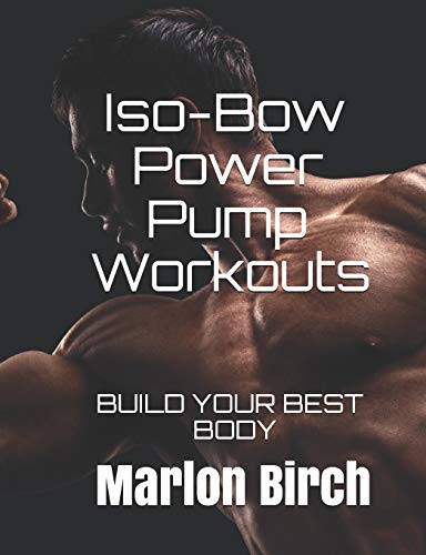 Beispielbild fr Iso-Bow Power Pump Workouts: BUILD YOUR BEST BODY: 4 (Iso-Bow Transformation) zum Verkauf von WorldofBooks