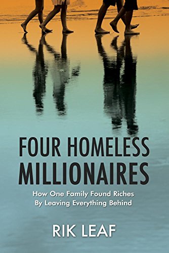 Stock image for Four Homeless Millionaires: How One Family Found Riches by Leaving Everything Behind for sale by ThriftBooks-Dallas