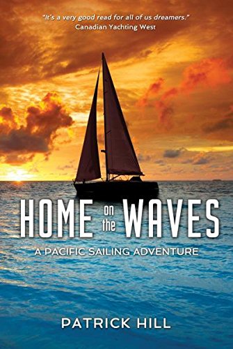 Stock image for Home on the Waves: A Pacific Sailing Odyssey for sale by ThriftBooks-Dallas