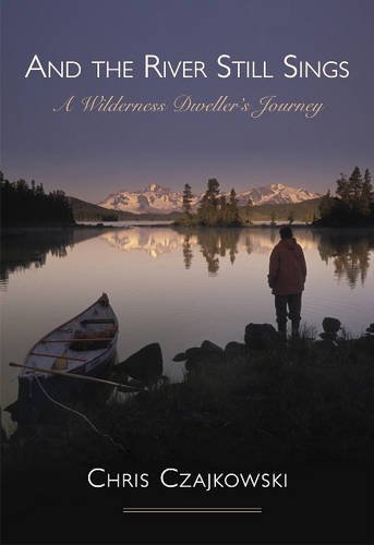 Stock image for And the River Still Sings: A Wilderness Dweller's Journey for sale by SecondSale