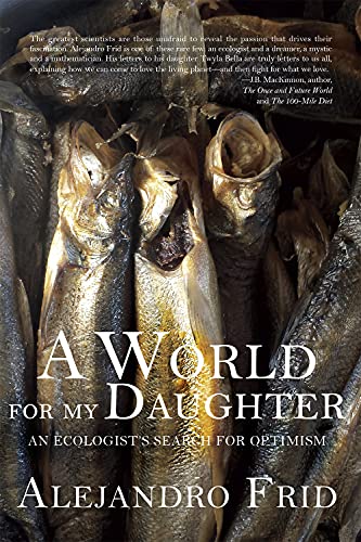 Beispielbild fr A World for My Daughter : An Ecologist's Search for Optimism zum Verkauf von Better World Books