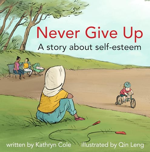 Beispielbild fr Never Give Up : A Story about Self-Esteem zum Verkauf von Better World Books