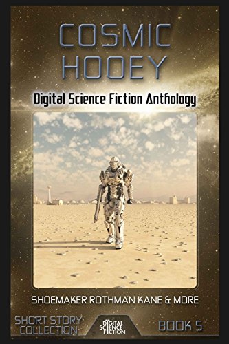 Beispielbild fr Cosmic Hooey: Digital Science Fiction Anthology (Digital Science Fiction Short Stories Series Two) zum Verkauf von Red's Corner LLC