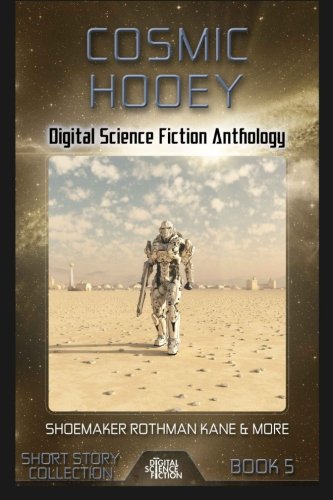 Stock image for Cosmic Hooey: Digital Science Fiction Anthology (Digital Science Fiction Short Stories Series Two) for sale by Red's Corner LLC