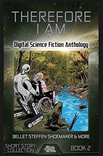 Beispielbild fr Therefore I Am: Digital Science Fiction Anthology (Digital Science Fiction Short Stories Series One) (Volume 2) zum Verkauf von Books From California