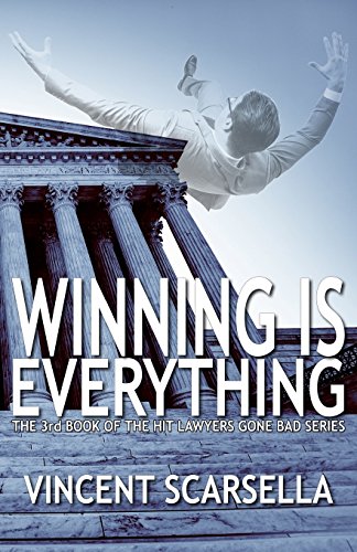 Stock image for Winning is Everything: A Lawyers Gone Bad Novel for sale by ThriftBooks-Atlanta