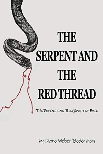 9781927618134: The Serpent and the Red Thread: The Definitive Biography of Evil