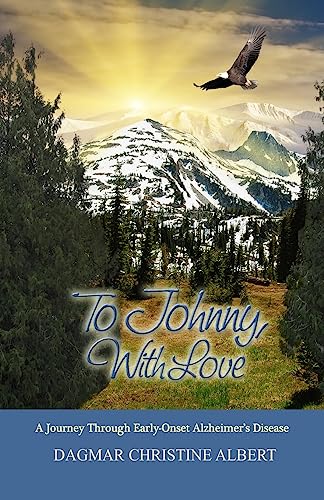Imagen de archivo de To Johnny, With Love: A Journey Through Early-Onset Alzheimer's Disease a la venta por Lucky's Textbooks