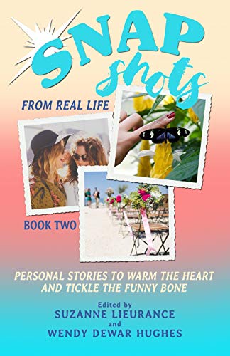 Beispielbild fr Snapshots from Real Life Book 2: PERSONAL STORIES TO WARM THE HEART AND TICKLE THE FUNNYBONE zum Verkauf von Lucky's Textbooks