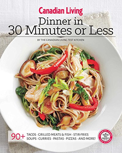 Beispielbild fr Canadian Living: Dinner in 30 Minutes or Less zum Verkauf von Better World Books