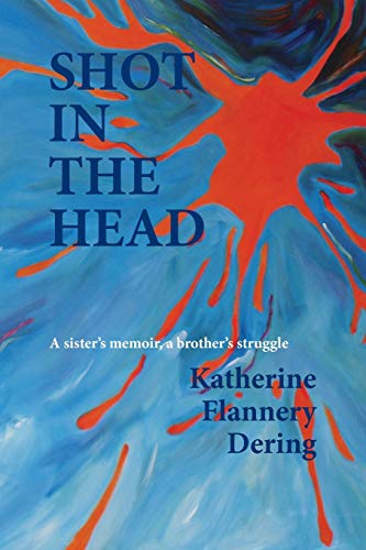 Imagen de archivo de Shot in the Head : A Sister's Memoir a Brother's Struggle a la venta por Better World Books