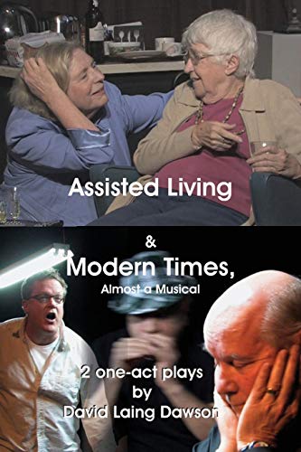 Stock image for Assisted Living & Modern Times: Almost A Musical 2 One-Act Plays. for sale by My Dead Aunt's Books