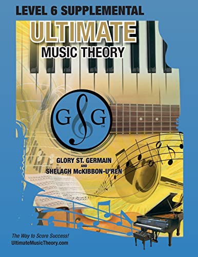 Stock image for LEVEL 6 Supplemental Workbook - Ultimate Music Theory: The LEVEL 6 Supplemental Workbook is designed to be completed with the Intermediate Rudiments Workbook. (Umt Supplemental Workbook) for sale by GF Books, Inc.