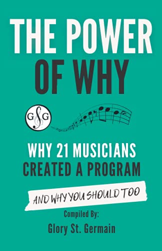 Beispielbild fr The Power of Why: Why 21 Musicians Created a Program: And Why You Should Too (The Power of Why Musicians) zum Verkauf von GF Books, Inc.