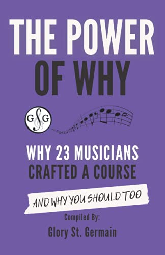 Beispielbild fr The Power of Why 23 Musicians Crafted a Course: Why 23 Musicians Crafted a Course and Why You Should Too. zum Verkauf von Chiron Media