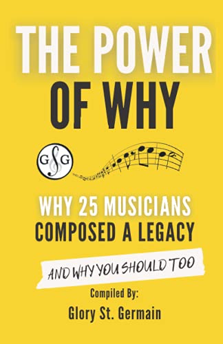 Imagen de archivo de The Power of Why 25 Musicians Composed a Legacy: Why 25 Musicians Composed a Legacy a la venta por ThriftBooks-Atlanta
