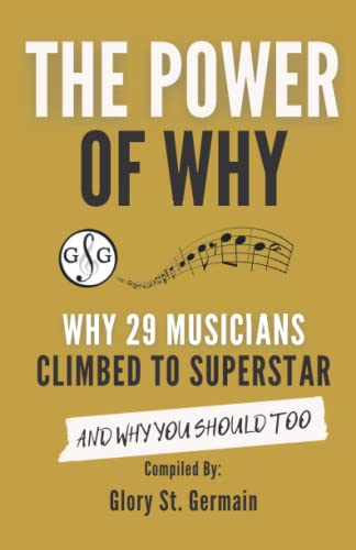 Beispielbild fr The Power Of Why: Why 29 Musicians Climbed To Superstar: And Why You Should Too. (The Power Of Why Musicians) zum Verkauf von -OnTimeBooks-