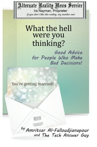 Beispielbild fr What the Hell Were You Thinking?: Good Advice for People Who Make Bad Decisions: Volume 6 (Alternate Reality News Service) zum Verkauf von Revaluation Books