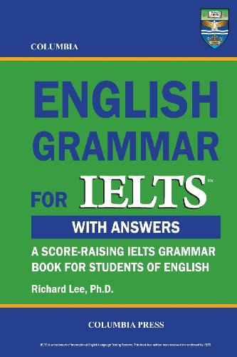 Columbia English Grammar for IELTS (9781927647004) by Lee Ph.D., Richard
