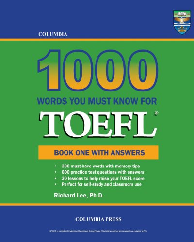Columbia 1000 Words You Must Know for TOEFL: Book One with Answers (9781927647110) by Lee Ph.D., Richard